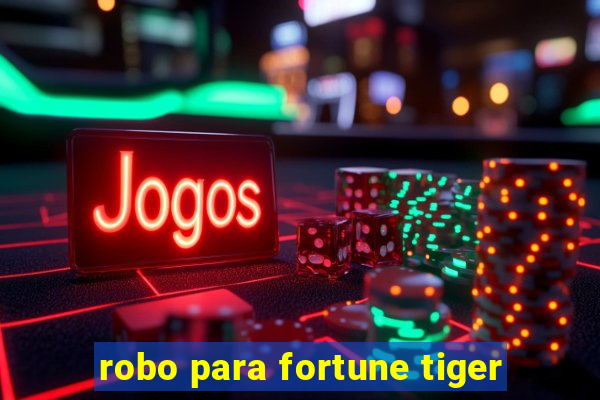 robo para fortune tiger